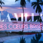 "La Villa des Cœurs Brisés" : retour en force avec un casting de célébrités de la téléréalité