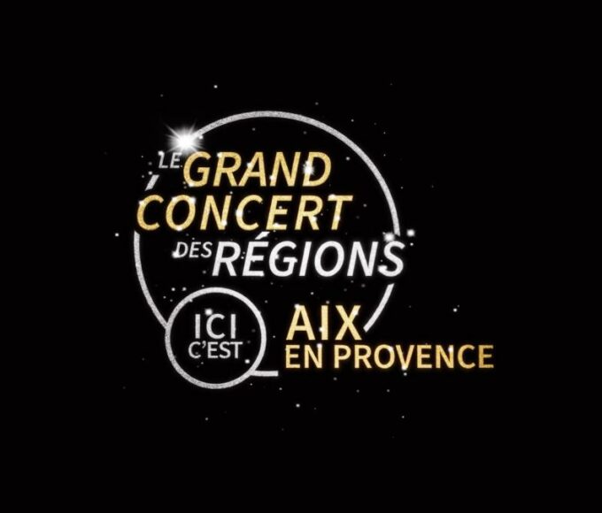 "Le grand concert des régions à Aix en provence" le 17 mai sur France 3