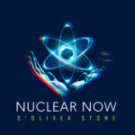 "Nuclear Now" d'Oliver Stone le 5 mai 2024 sur Paris Première