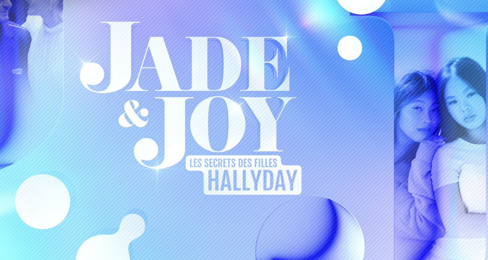 "Jade & Joy: les secrets des filles Hallyday" le 20 juin sur NRJ12