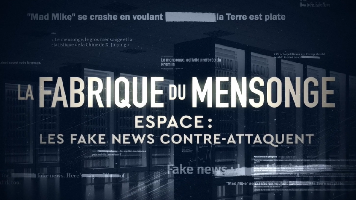 La fabrique du mensonge "Espace : les fake-news contre-attaquent" le 16 juin sur France 5